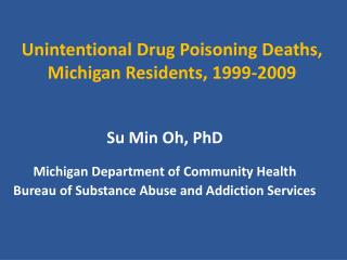 Unintentional Drug Poisoning Deaths, Michigan Residents, 1999-2009