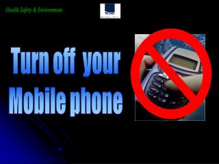 Turn off your Mobile phone