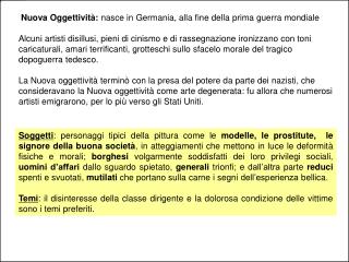 Nuova Oggettività:  nasce in Germania, alla fine della prima guerra mondiale