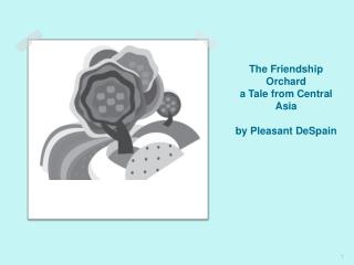 The Friendship Orchard a Tale from Central Asia by Pleasant DeSpain