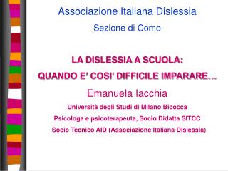 Associazione Italiana Dislessia Sezione di Como LA DISLESSIA A SCUOLA: