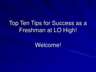 Top Ten Tips for Success as a Freshman at LO High!