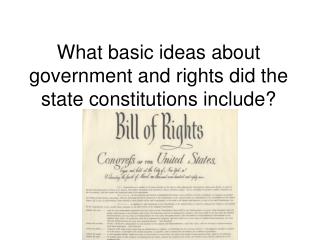 What basic ideas about government and rights did the state constitutions include?