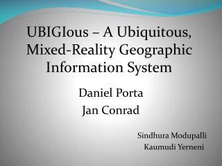 UBIGIous – A Ubiquitous, Mixed-Reality Geographic Information System