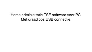 Home administratie TSE software voor PC Met draadloos USB connectie