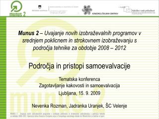 Tematska konferenca Zagotavljanje kakovosti in samoevalvacija Ljubljana, 15. 9. 2009