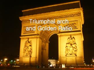 Triumphal arch and Golden Ratio