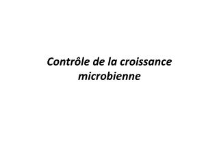 Contrôle de la croissance microbienne