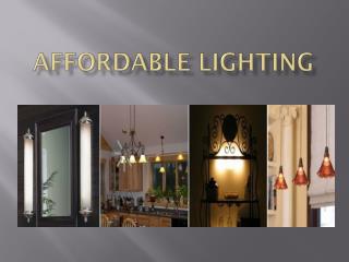 AFFORDABLE LIGHTING