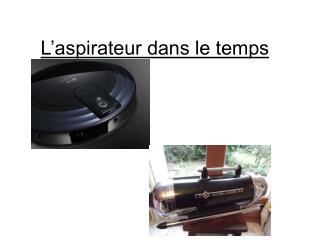 L’aspirateur dans le temps