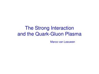 The Strong Interaction and the Quark-Gluon Plasma