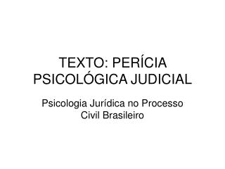 TEXTO: PERÍCIA PSICOLÓGICA JUDICIAL