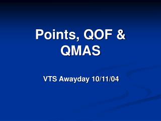 Points, QOF &amp; QMAS