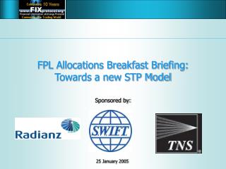 FPL Allocations Breakfast Briefing: Towards a new STP Model