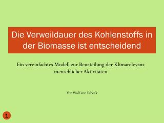 Die Verweildauer des Kohlenstoffs in der Biomasse ist entscheidend