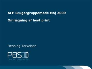 AFP Brugergruppemøde Maj 2009 Omlægning af host print