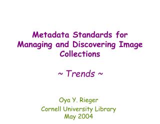 Metadata Standards for Managing and Discovering Image Collections ~ Trends ~