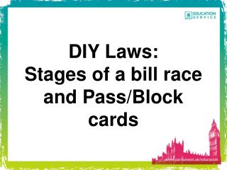 DIY Laws: Stages of a bill race and Pass/Block cards