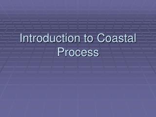 Introduction to Coastal Process