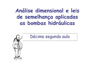 Análise dimensional e leis de semelhança aplicadas as bombas hidráulicas