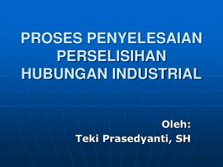 PROSES PENYELESAIAN PERSELISIHAN HUBUNGAN INDUSTRIAL