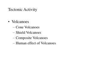 Tectonic Activity Volcanoes Cone Volcanoes Shield Volcanoes Composite Volcanoes