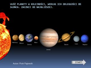 Ułóż planety w kolejności, według ich odległości od słońca. Zacznij od najbliższej.