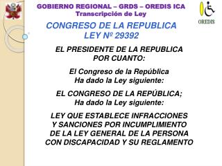 EL PRESIDENTE DE LA REPUBLICA POR CUANTO: El Congreso de la República Ha dado la Ley siguiente:
