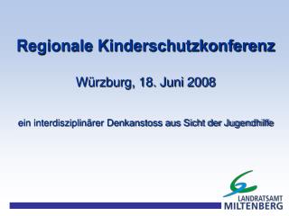 Regionale Kinderschutzkonferenz Würzburg, 18. Juni 2008
