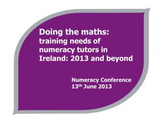 Doing the maths: training needs of numeracy tutors in Ireland: 2013 and beyond