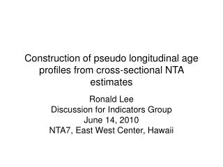 Construction of pseudo longitudinal age profiles from cross-sectional NTA estimates