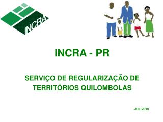 INCRA - PR SERVIÇO DE REGULARIZAÇÃO DE TERRITÓRIOS QUILOMBOLAS JUL.2010