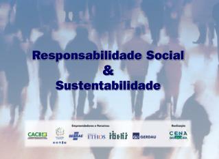 Responsabilidade Social &amp; Sustentabilidade