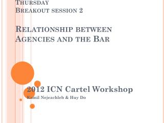 Thursday Breakout session 2 Relationship between Agencies and the Bar