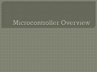 Microcontroller Overview