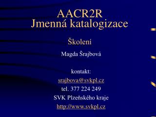 Magda Šrajbová kontakt: srajbova@svkpl.cz tel. 377 224 249 SVK Plzeňského kraje