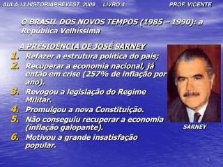 O BRASIL DOS NOVOS TEMPOS (1985 – 1990): a República Velhíssima