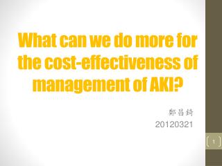 What can we do more for the cost-effectiveness of management of AKI?