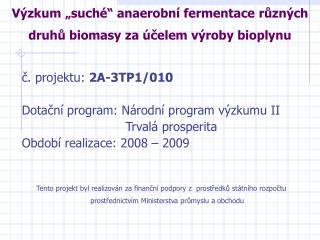 Výzkum „suché“ anaerobní fermentace různých druhů biomasy za účelem výroby bioplynu