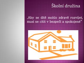 „ Aby se dítě mohlo zdravě rozvíjet, musí se cítit v bezpečí a spokojené“