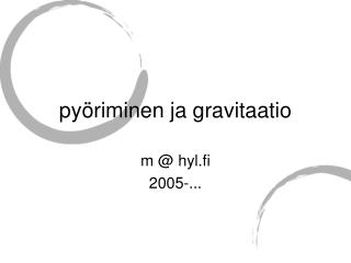 pyöriminen ja gravitaatio