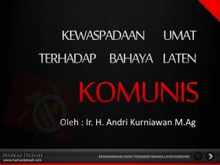 Oleh : Ir. H. Andri Kurniawan M.Ag