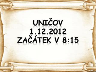 UNIČOV 1.12.2012 Začátek v 8:15