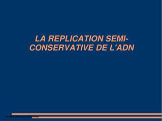 LA REPLICATION SEMI-CONSERVATIVE DE L'ADN