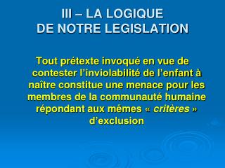 III – LA LOGIQUE DE NOTRE LEGISLATION