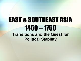 EAST &amp; SOUTHEAST ASIA 1450 – 1750