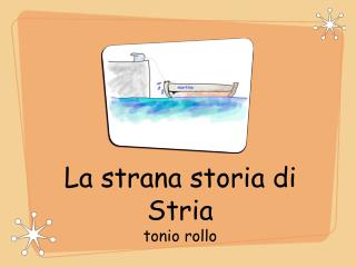 La strana storia di Stria tonio rollo