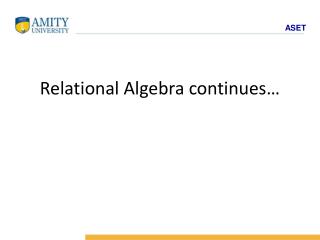 Relational Algebra continues…