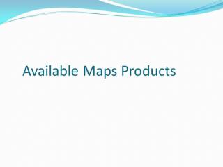 Available Maps Products