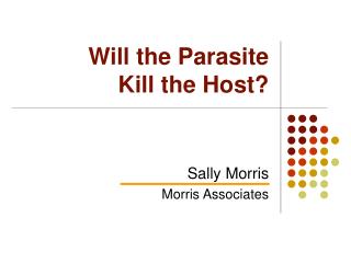 Will the Parasite Kill the Host?